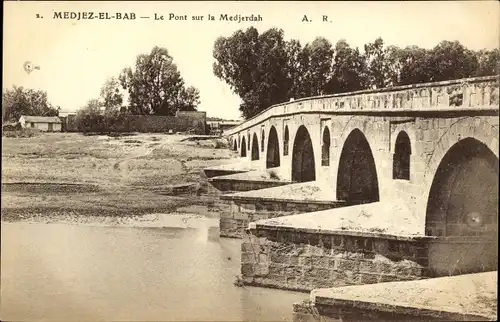 Ak Medjez El Bab Tunesien, Die Brücke über die Medjerdah