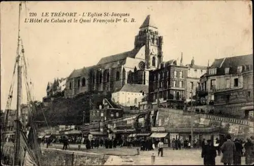 Ak Le Tréport Seine Maritime, Kirche St. Jacques, Hotel de Calais, Quai Francois 1er
