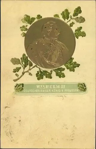 Präge Ak Kaiser Wilhelm II., König von Preußen, Eichenlaub