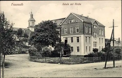 Ak Fraureuth im Vogtland Sachsen, Schule, Kirche