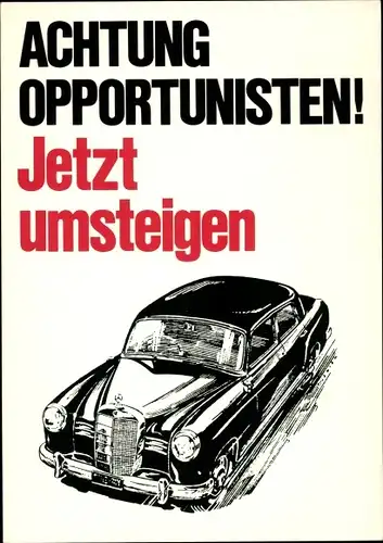 Künstler Ak Staeck, Klaus, Nr. 77 032, Opportunisten, jetzt umsteigen, Mercedes Benz