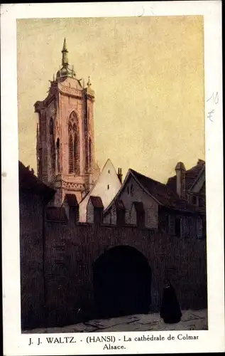 Künstler Ak J. J. Waltz, Hansi, Colmar Kolmar Elsass Haut Rhin, Cathedrale