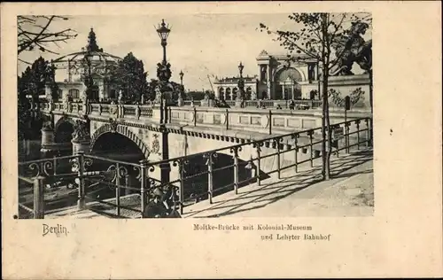 Ak Berlin Tiergarten Moabit, Lehrter Bahnhof, Moltke Brücke, Kolonial Museum