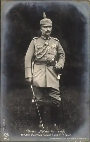 Ak Kaiser Wilhelm II., Portrait im Feld, Uniform, Orden, Eisernes Kreuz I. und II. Klasse