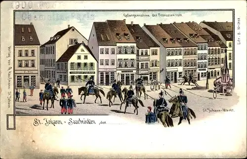 Litho St. Johann Saarbrücken, Gefangennahme der Franzosen 1870, Markt