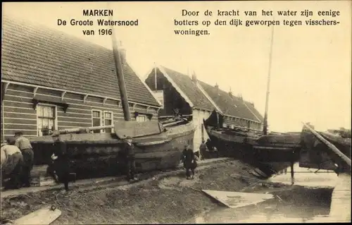 Ak Marken Nordholland Niederlande, Große Flut 1916, Fischerhäuser, zerstörte Boote