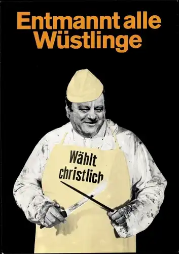 Künstler Ak Staeck, Klaus, Entmannt alle Wüstlinge, Franz Josef Strauß, A 9