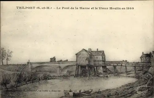 Ak Trilport Seine et Marne, Marne, Brücke, Alte Mühle, Ansicht 1840