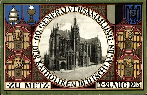 Ak Metz Moselle, 60. Generalversammlung der Katholiken Deutschlands 1913