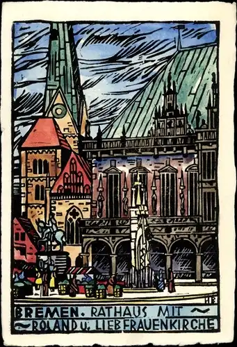 Künstler Ak Hansestadt Bremen, Rathaus mit Roland und Liebfrauenkirche