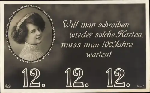 Ak Will man schreiben wieder solche Karten, 12 12 12, Frauenportrait