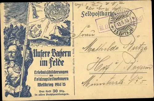 Ak Unsere Bayern im Felde, Erlebnisschilderungen fon Feldzugsteilnehmern 1914/15