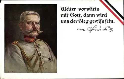 Künstler Ak Generalfeldmarschall Paul von Hindenburg, Weiter vorwärts mit Gott, Zitat, I. WK