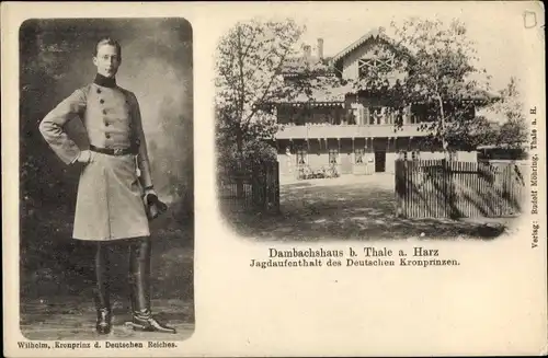 Ak Thale im Harz, Dambachshaus, Portrait von Kronprinz Wilhelm