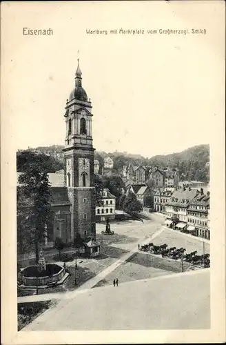 Ak Lutherstadt Eisenach in Thüringen, Wartburg, Marktplatz, Blick vom Großherzoglichen Schloss