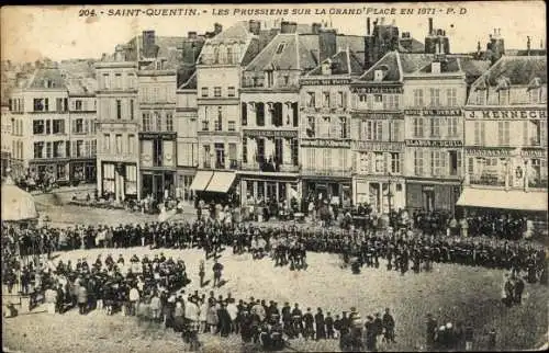 Ak Saint-Quentin Aisne, Die Preußen auf dem Grand Place