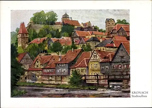 Künstler Ak Lüttgens, Gustav, Kronach im Frankenwald Bayern, Stadtaufbau