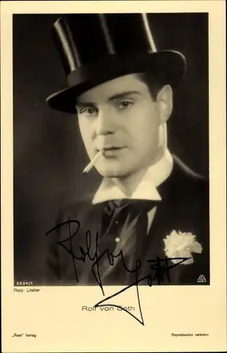 Ak Schauspieler Rolf von Goth, Portrait mit Zigarette und Zylinder, Autogramm