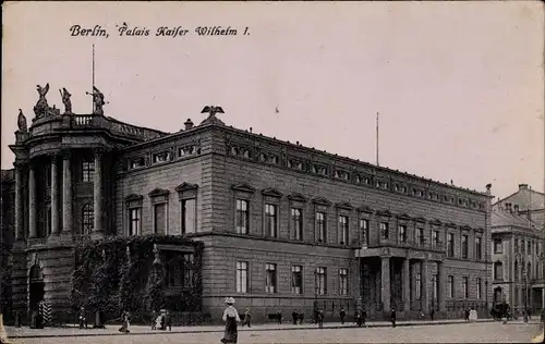 Ak Berlin Mitte, Palais Kaiser Wilhelm I.