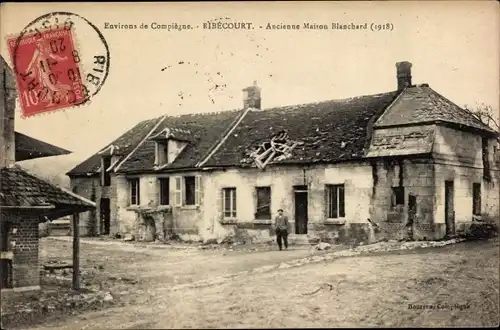 Ak Ribécourt Dreslincourt Oise, Ancienne Maison Blanchard, 1918