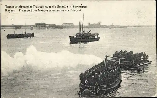Ak Anvers Antwerpen Flandern, Transport deutscher Truppen über die Schelde, I. WK