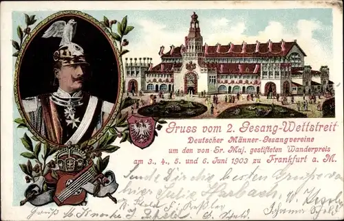 Ak Frankfurt am Main, 2. Gesang Wettstreit Deutscher Männer-Gesangvereine 1903, Kaiser Wilhelm II.