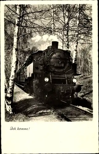 Ak Deutsche Eisenbahn, Dampflok, Ich komme