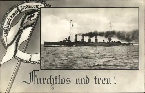 Passepartout Ak Deutsches Kriegsschiff, SMS Strassburg, Kl. gesch. Kreuzer, Furchtlos und treu