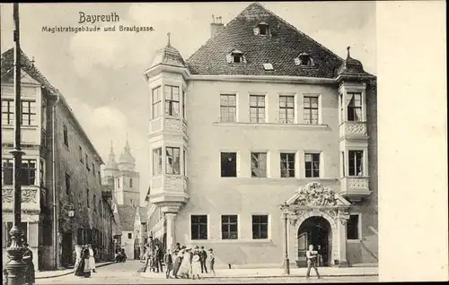 Ak Bayreuth in Oberfranken, Magistratsgebäude und Brautgasse