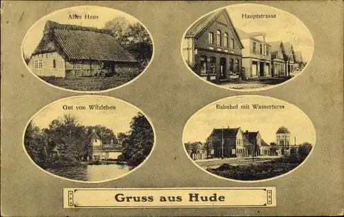 Ak Hude in Oldenburg, Altes Haus, Hauptstraße, Gut von Witzleben, Bahnhof, Wasserturm