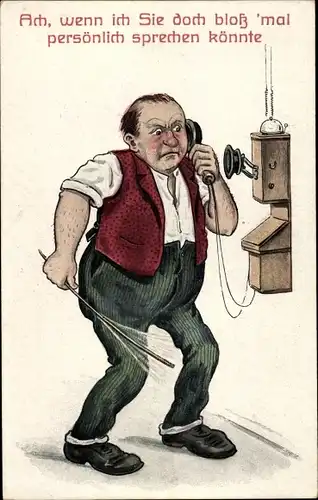 Ak Aufgeregter Mann beim Telefonieren, Ach, wenn ich Sie doch bloß 'mal persönlich sprechen könnte