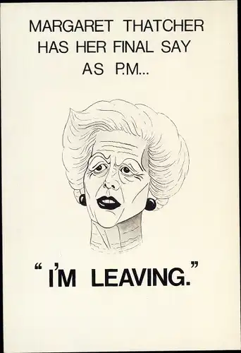 Künstler Ak Naylor, Julie, Margaret Thatcher hat ihr letztes Wort als Premierministerin, ich gehe