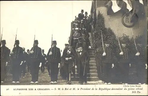 Ak Alphonse XIII a Chalons, Le Roi, President de la Republique