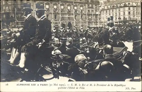 Ak Alphonse XIII a Paris, 31 Mai 1905, Le Roi, President de la Republique, Hotel de Ville