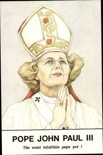Künstler Ak Parkin, Papst Johannes Paul III., der unfehlbarste Papst aller Zeiten, Margaret Thatcher