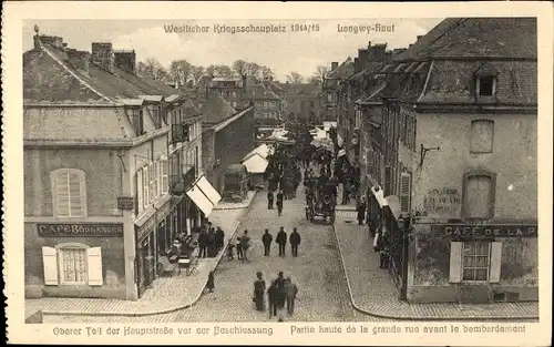 Ak Longwy Haut Meurthe et Moselle, Hauptstraße vor der Beschießung, I. WK