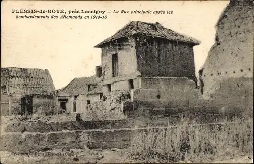 Ak Plessis de Roye Oise, Rue principale, nach deutschen Bombardements 1914-15