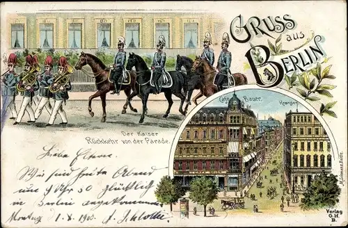 Litho Berlin, Der Kaiser, Rückkehr von Parade, Friedrichstraße, Cafe Bauer, Kranzler