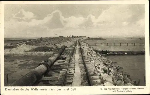 Ak Insel Sylt in Nordfriesland, Dammbau durchs Wattenmeer, Spülrohrleitung, Hindenburgdamm