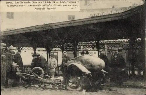 Ak Arras Pas de Calais, Nach dem Bombenangriff, Militärauto durch eine Granate zerstört, I WK