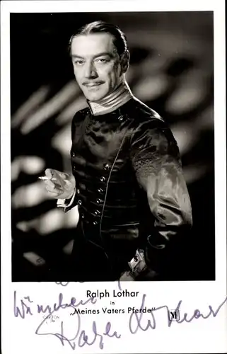 Ak Schauspieler Ralph Lothar, Portrait, Autogramm, Meines Vaters Pferde