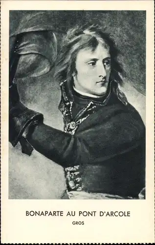 Künstler Ak Gros, Napoleon Bonaparte am Pont d'Arcole