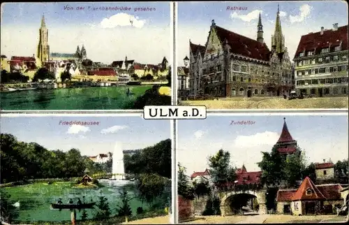 Ak Ulm a.d. Donau, Eisenbahnbrücke, Rathaus, Friedrichsausee, Zundeltor