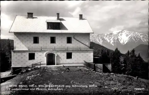 Ak Hohe Wand Niederösterreich, Waldeggerhaus gegen Schneeberg