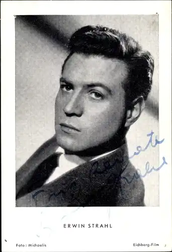 Ak Schauspieler Erwin Strahl, Portrait, Autogramm, dein Mund verspricht mir Liebe