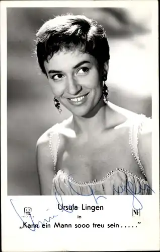 Ak Schauspielerin Ursula Lingen, Portrait, Kann ein Mann sooo treu sein...., Autogramm