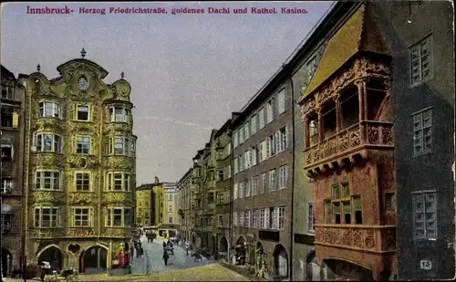 Ak Innsbruck in Tirol, Herzog Friedrichstraße, goldenes Dachl, Katholisches Kasino