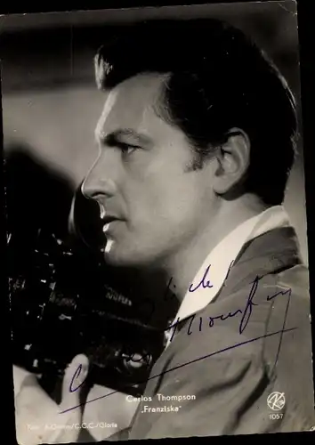 Ak Schauspieler Carlos Thompson, Portrait, Autogramm, Film Franziska