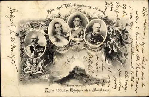 Ak Zum 100 jährigen Königreichs Jubiläum, Württemberg, Wilhelm II, Friedrich I, Karl I