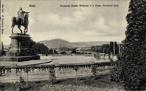 Ak Metz Moselle, Denkmal Kaiser Wilhelm I., Feste Friedrich Karl